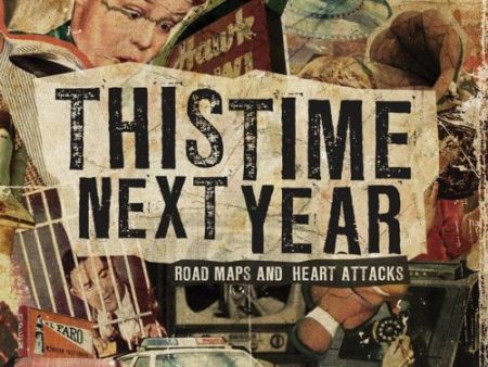 THIS TIME NEXT YEAR - ROAD MAPS AND HEART ATTACKS For Cheap