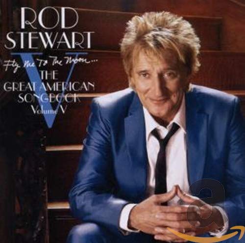 STEWART, ROD - FLY ME TO THE MOON...THE GREAT AMERICAN SONGBOOK VOLUME V Online now