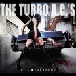 THE TURBO A.C. S - KILL EVERYONE Online now