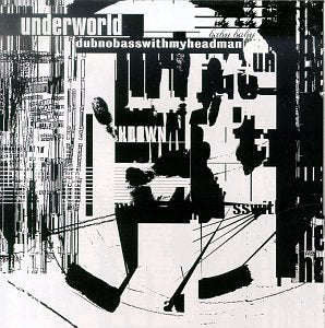 UNDERWORLD - DUBNOBASSWITHMYHEADMAN For Sale