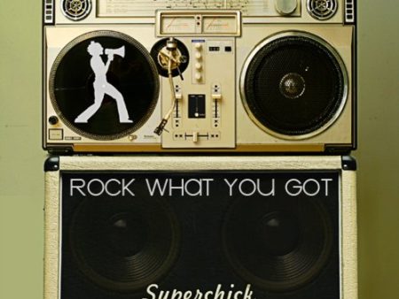 SUPERCHICK (ROCK) - ROCK WHAT YOU GOT Online Sale