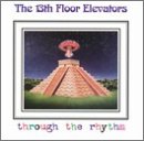 13TH FLOOR ELEVATORS - THROUGH THE RHYTHM Online Sale